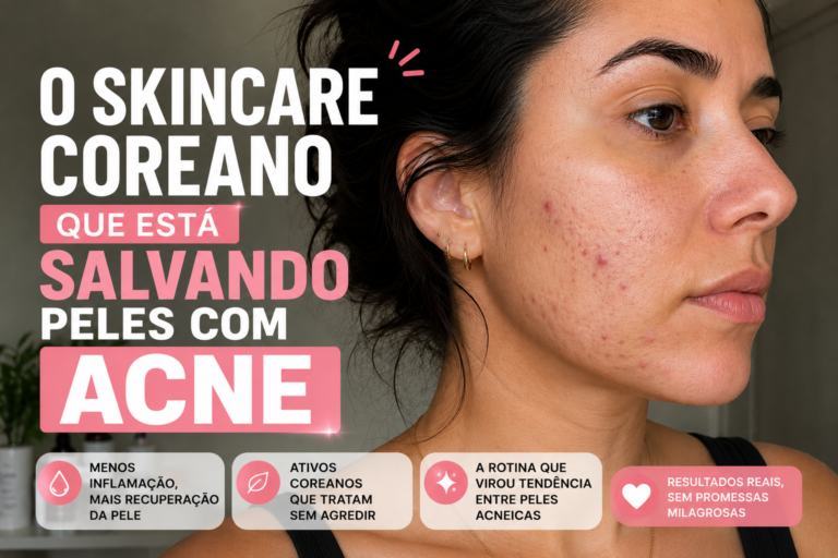 Rotina Coreana para Acne: passo a passo completo + produtos ideais
